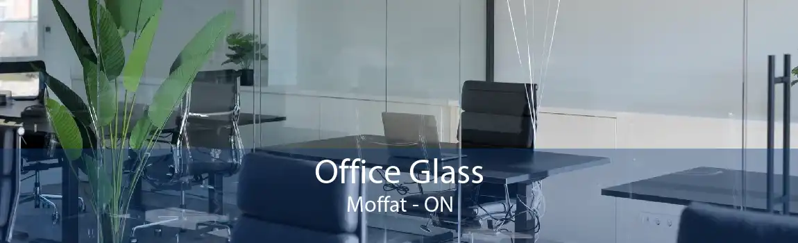Office Glass Moffat - ON