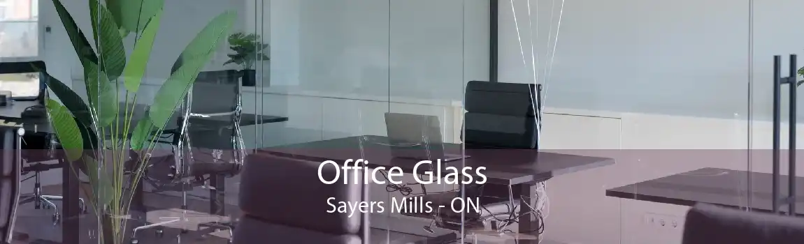 Office Glass Sayers Mills - ON