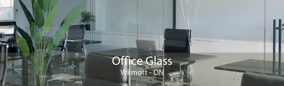 Office Glass Wilmott - ON