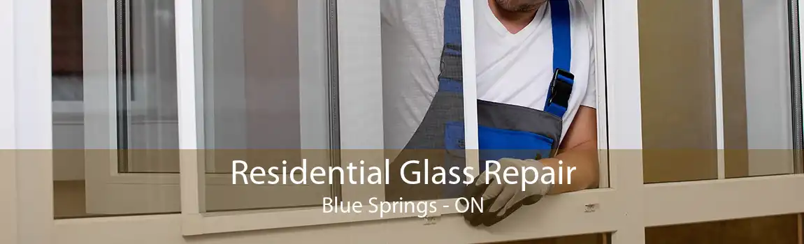 Residential Glass Repair Blue Springs - ON