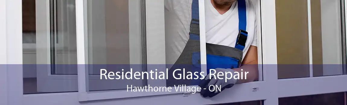 Residential Glass Repair Hawthorne Village - ON