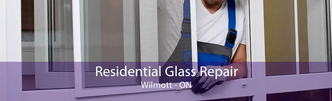 Residential Glass Repair Wilmott - ON