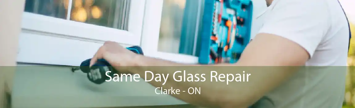 Same Day Glass Repair Clarke - ON