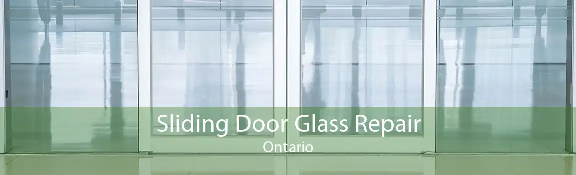 Sliding Door Glass Repair Ontario