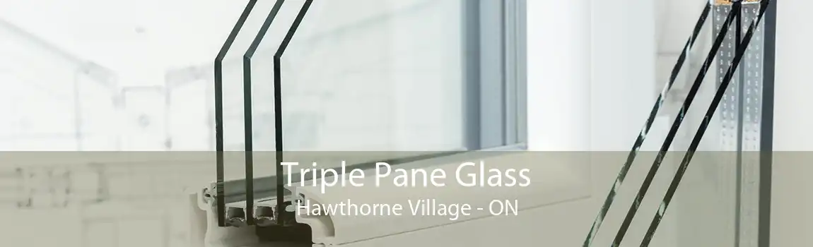 Triple Pane Glass Hawthorne Village - ON