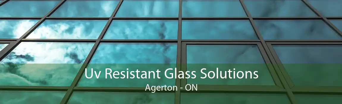 Uv Resistant Glass Solutions Agerton - ON