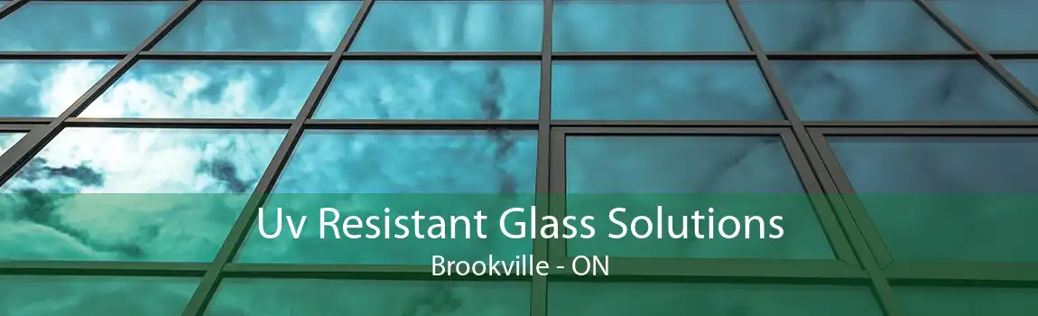 Uv Resistant Glass Solutions Brookville - ON