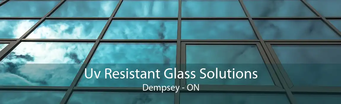 Uv Resistant Glass Solutions Dempsey - ON