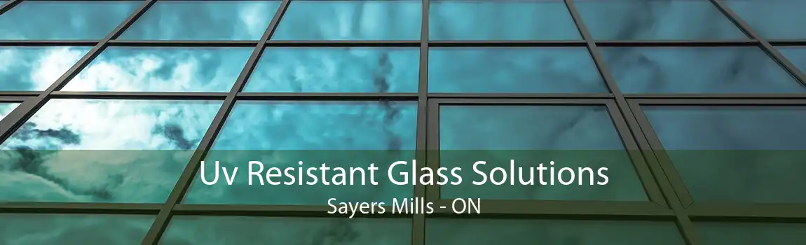 Uv Resistant Glass Solutions Sayers Mills - ON