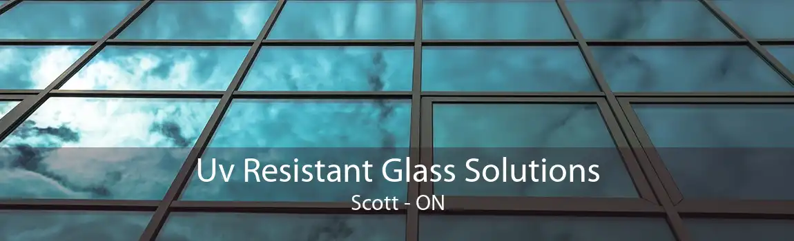 Uv Resistant Glass Solutions Scott - ON