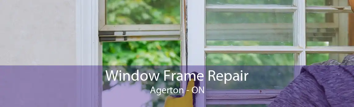 Window Frame Repair Agerton - ON
