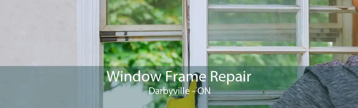 Window Frame Repair Darbyville - ON