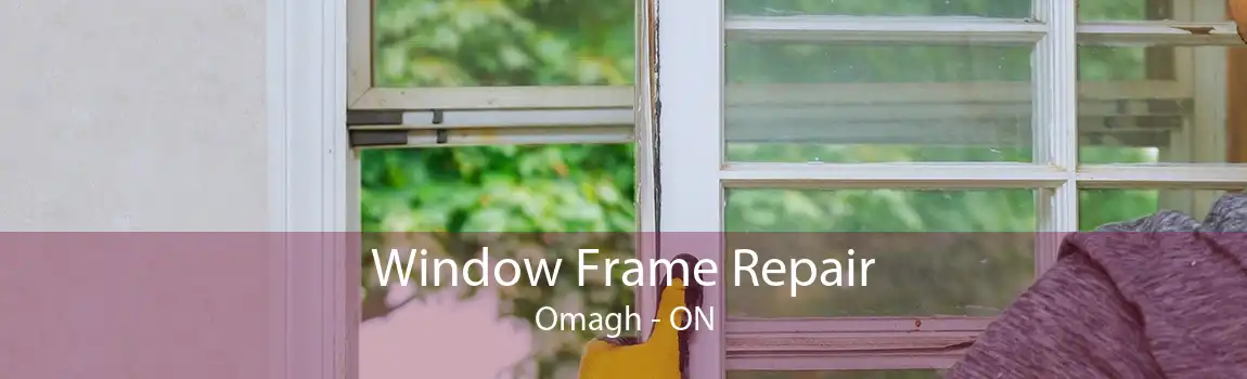 Window Frame Repair Omagh - ON