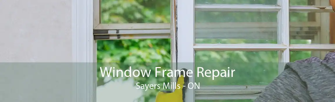 Window Frame Repair Sayers Mills - ON