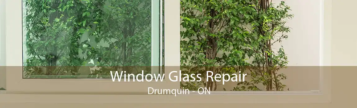 Window Glass Repair Drumquin - ON