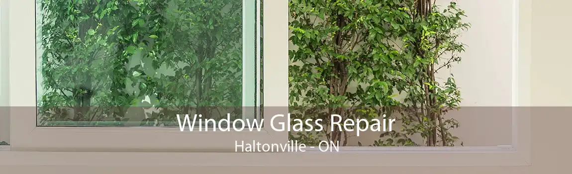 Window Glass Repair Haltonville - ON