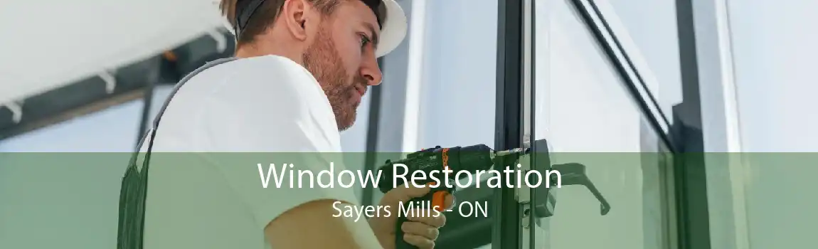 Window Restoration Sayers Mills - ON
